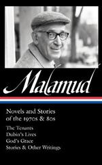 Bernard Malamud: Novels and Stories of the 1970s & 80s (LOA #367): The Tenants / Dubin's Lives / God's Grace / Stories & Other Writings
