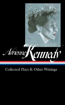 Adrienne Kennedy: Collected Plays & Other Writings (loa #372) - Adrienne Kennedy,Marc Robinson - cover
