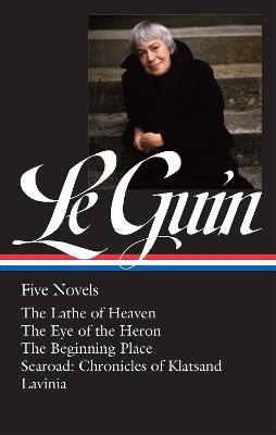 Ursula K. Le Guin: Five Novels (LOA #379): The Lathe of Heaven / The Eye of the Heron / The Beginning Place / Searoad / Lavinia - Ursula K. Le Guin - cover