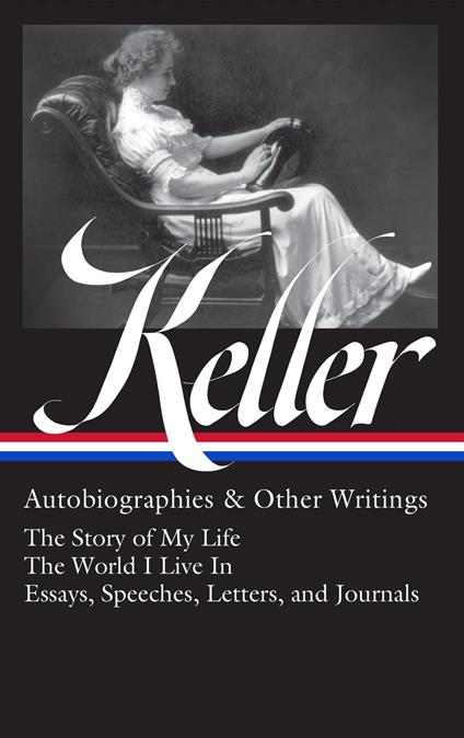 Helen Keller: Autobiographies & Other Writings (LOA #378)