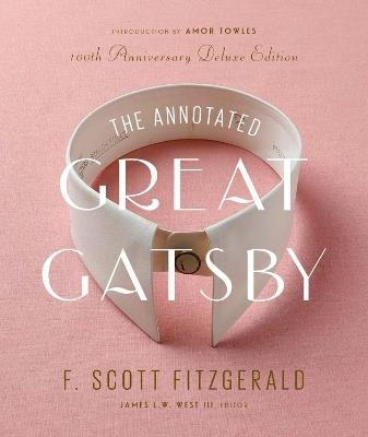 The Annotated Great Gatsby: 100th Anniversary Deluxe Edition - F. Scott Fitzgerald,James L. W. West III,Amor Towles - cover