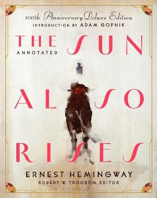 The Annotated Sun Also Rises: 100th Anniversary Deluxe Edition - Ernest Hemingway - cover