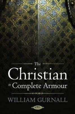 The Christian in Complete Armour - William Gurnall - cover