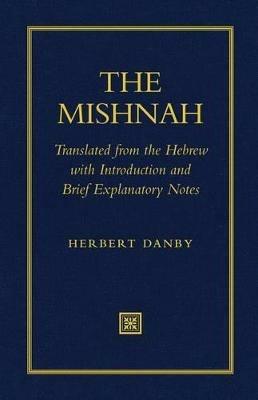 The Mishnah: Translated from the Hebrew with Introduction and Brief Explanatory Notes - Herbert Dancy - cover