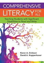 Comprehensive Literacy for All: Teaching Students with Significant Disabilities to Read and Write