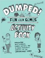 Dumped!: Fun & Games Activity Book Featuring Word Scrambles, Connect-the-Dots, and in-depth Psychiatric Analysis for the Unexpectedly Single