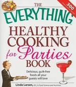 The Everything Healthy Cooking for Parties: Delicious, guilt-free foods all your guests will love