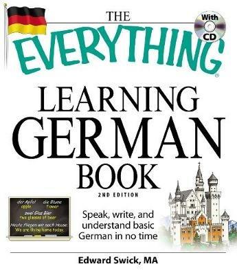 The Everything Learning German Book: Speak, write, and understand basic German in no time - Edward Swick - cover