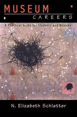 Museum Careers: A Practical Guide for Students and Novices - N Elizabeth Schlatter - cover