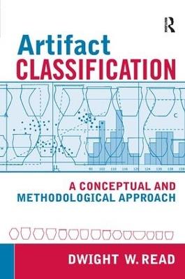 Artifact Classification: A Conceptual and Methodological Approach - Dwight W Read - cover