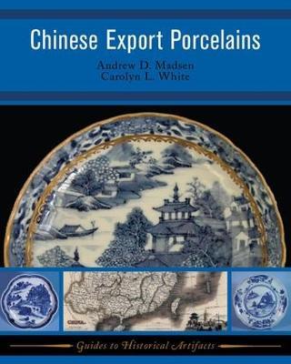 Chinese Export Porcelains - Andrew D Madsen,Carolyn White - cover