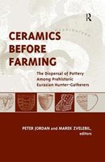 Ceramics Before Farming: The Dispersal of Pottery Among Prehistoric Eurasian Hunter-Gatherers