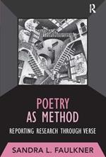 Poetry as Method: Reporting Research Through Verse