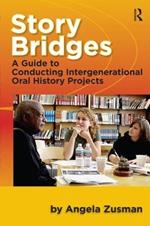 Story Bridges: A Guide for Conducting Intergenerational Oral History Projects
