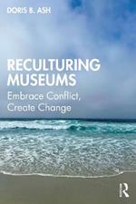 Reculturing Museums: Embrace Conflict, Create Change