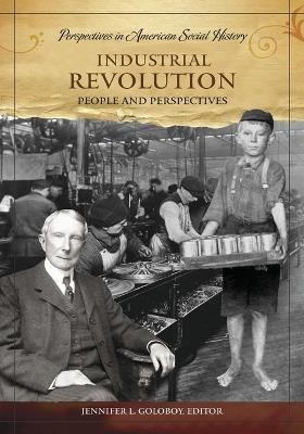 Industrial Revolution: People and Perspectives - cover