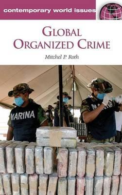 Global Organized Crime: A Reference Handbook - Mitchel P. Roth - cover