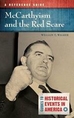 McCarthyism and the Red Scare: A Reference Guide