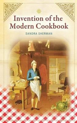 Invention of the Modern Cookbook - Sandra Sherman - cover