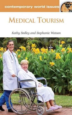 Medical Tourism: A Reference Handbook - Stephanie Watson,Kathy Stolley - cover