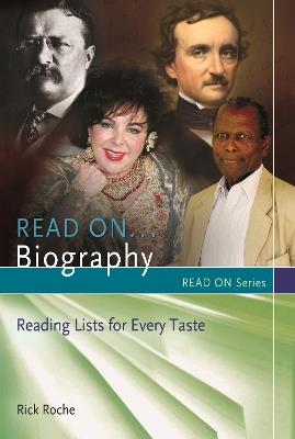 Read On…Biography: Reading Lists for Every Taste - Rick Roche - cover