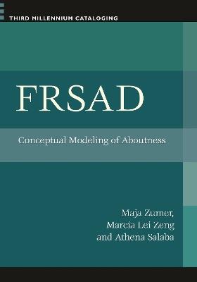 FRSAD: Conceptual Modeling of Aboutness - Marcia Lei Zeng,Athena Salaba,Maja Žumer - cover