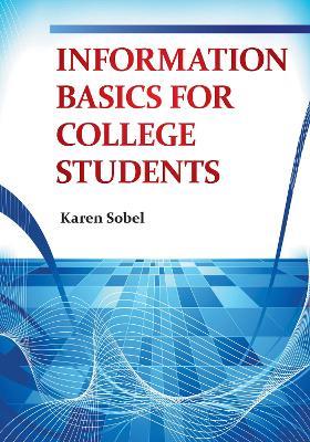 Information Basics for College Students - Karen Sobel - cover