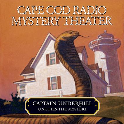 Captain Underhill Uncoils the Mystery