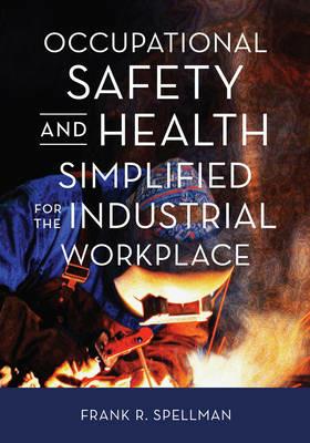 Occupational Safety and Health Simplified for the Industrial Workplace - Frank R. Spellman - cover