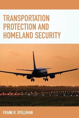 Transportation Protection and Homeland Security - Frank R. Spellman - cover