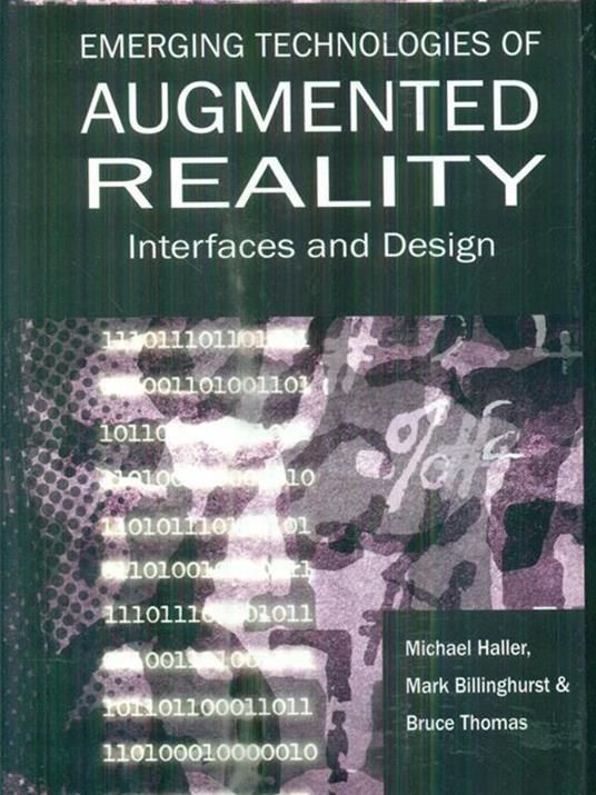 Emerging Technologies of Augmented Reality: Interfaces and Design - Michael Haller,Mark Billinghurst,Bruce Thomas - 2