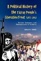 A Political History of the Tigray People's Liberation Front (1975-1991) - Aregawi Berhe - cover