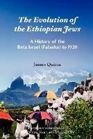 The Evolution of the Ethiopian Jews: A History of the Beta Israel (Falasha) to I920
