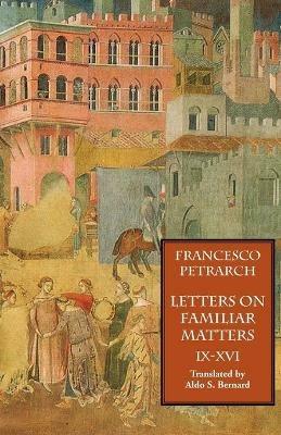 Letters on Familiar Matters (Rerum Familiarium Libri), Vol. 2, Books IX-XVI - Francesco Petrarch - cover