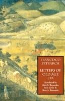 Letters of Old Age (Rerum Senilium Libri) Volume 1, Books I-IX - Francesco Petrarch - cover