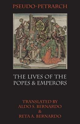 The Lives of the Popes and Emperors - Francesco Petrarca,Aldo S Bernardo,Reta A Bernardo - cover