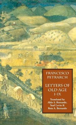 Letters of Old Age (Rerum Senilium Libri) Volume 1, Books I-IX - Francesco Petrarch - cover