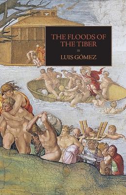The Floods of the Tiber: With Additional Documents on the Tiber Flood of 1530 - Luis Gomez,Pamela O Long - cover