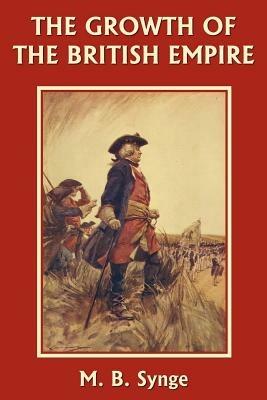 The Growth of the British Empire - M. B. Synge - cover