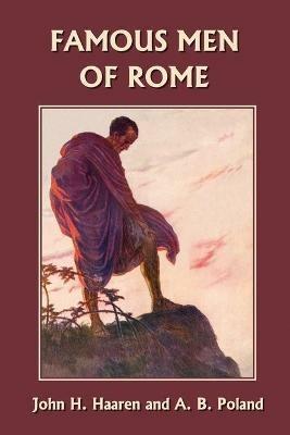 Famous Men of Rome - John, H. Haaren,A., B. Poland - cover