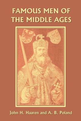 Famous Men of the Middle Ages - John , H. Haaren,A., B. Poland - cover