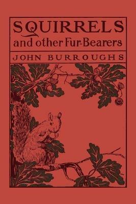 Squirrels and Other Fur-Bearers - John Burroughs - cover