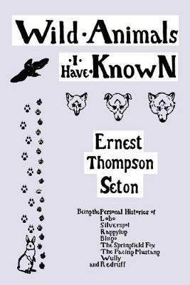 Wild Animals I Have Known - Ernest Thompson Seton - cover