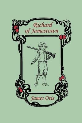 Richard of Jamestown - James Otis - cover