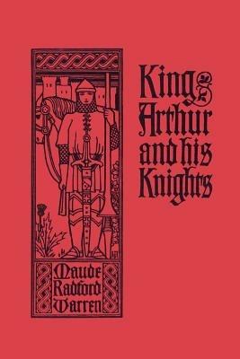 King Arthur and His Knights - Maude, Radford Warren - cover