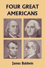 Four Great Americans: Washington, Franklin, Webster, and Lincoln (Yesterday's Classics)