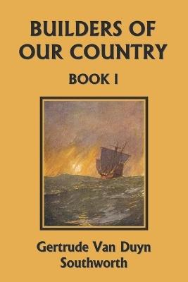 Builders of Our Country, Book I (Yesterday's Classics) - Gertrude Van Duyn Southworth - cover