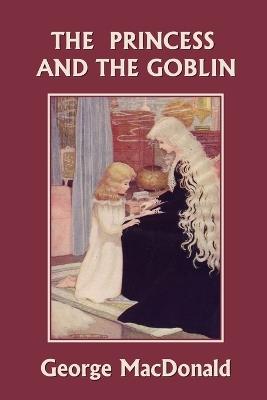 The Princess and the Goblin (Yesterday's Classics) - George MacDonald - cover