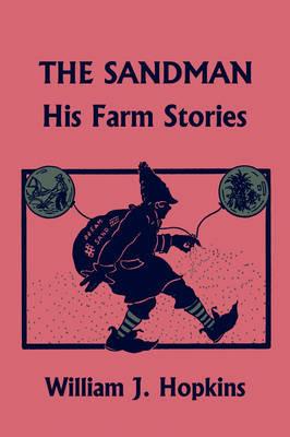 THE Sandman: His Farm Stories (Yesterday's Classics) - William J Hopkins - cover