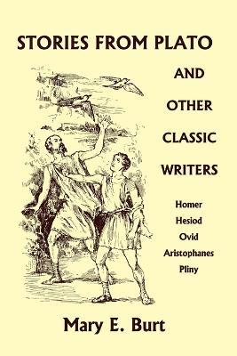 Stories from Plato and Other Classic Writers (Yesterday's Classics) - Mary E. Burt - cover